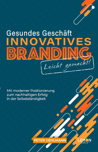 Gesundes Geschäft - innovatives Branding leicht gemacht (Taschenbuch)